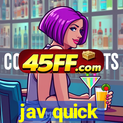 jav quick